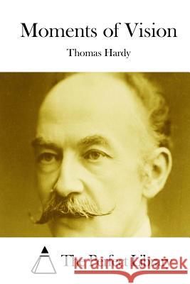 Moments of Vision Thomas, Defendant Hardy The Perfect Library 9781511820837 Createspace - książka