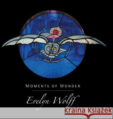 Moments of Wonder Evelyn Wolff 9781460282922 FriesenPress - książka