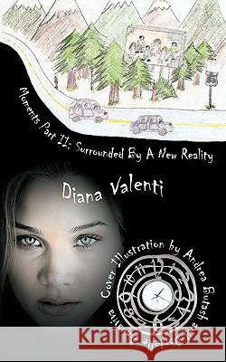 Moments Part II: Surrounded by a New Reality Valenti, Diana 9781434354365 Authorhouse - książka