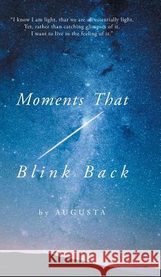 Moments That Blink Back: Tips and Triggers for Joyful Purpose Augusta 9781460286203 FriesenPress - książka