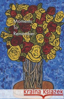 Moments To Remember Richard M. Macht 9781675252109 Independently Published - książka