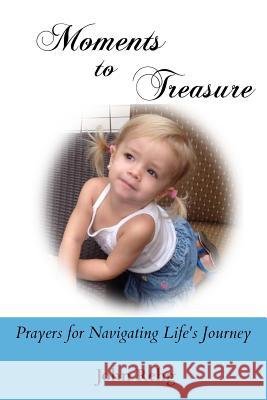 Moments to Treasure: Prayers for Navigating Life's Journey John Rehg 9781939181404 Soul Attitude Press - książka