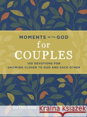 Moments with God for Couples: 100 Devotions for Growing Closer to God and Each Other Our Daily Bread                          Lori Hatcher David Hatcher 9781640702165 Our Daily Bread Publishing - książka