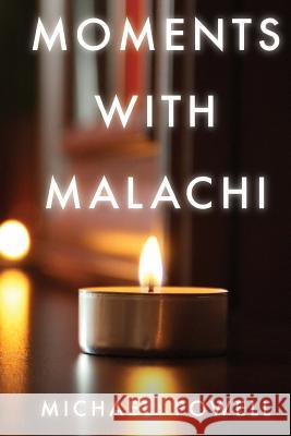 Moments with Malachi: New Testament Insights from the Old Testament's Last Prophet Michael Powell Matthew Sosebee 9781522938309 Createspace Independent Publishing Platform - książka