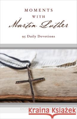 Moments with Martin Luther: 95 Daily Devotions McKim, Donald K. 9780664261597 Westminster John Knox Press - książka