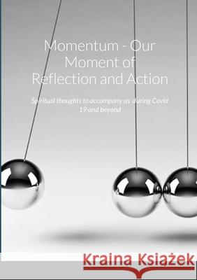 Momentum - Our Moment of Reflection and Action: Spiritual thoughts to accompany us during Covid 19 and beyond Elizabeth Cassar, Horatio Caesar R Vella 9781326210151 Lulu.com - książka