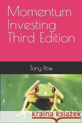 Momentum Investing Third Edition Tony Pow 9781079675108 Independently Published - książka