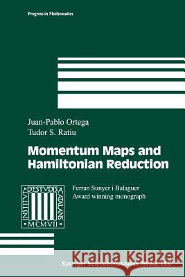 Momentum Maps and Hamiltonian Reduction Juan-Pablo Ortega, Tudor S. Ratiu 9781475738131 Birkhauser Boston Inc - książka