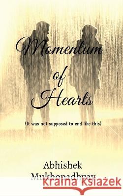Momentum of Hearts Abhishek Mukhopadhyay   9781648920202 Notion Press - książka