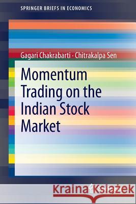 Momentum Trading on the Indian Stock Market Gagari Chakrabarti Chitrakalpa Sen 9788132211266 Springer - książka