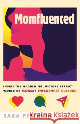 Momfluenced: Inside the Maddening, Picture-Perfect World of Mommy Influencer Culture Sara Petersen 9780807093382 Beacon Press - książka