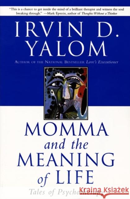 Momma and the Meaning of Life: Tales of Psychotherapy Irvin D. Yalom 9780060958381 Harper Perennial - książka