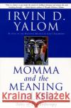 Momma and the Meaning of Life: Tales of Psychotherapy Irvin D. Yalom 9780060958381 Harper Perennial