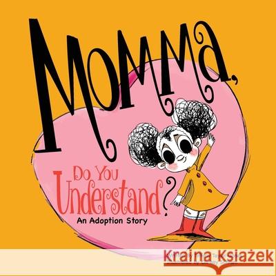 Momma, Do You Understand?: An Adoption Story Meadow Road Books Tiffany Taylor-Jones 9781798235973 Independently Published - książka