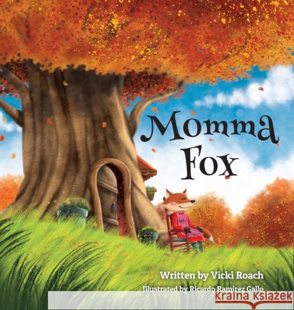 Momma Fox: Always There for Her Seven Little Foxes Vicki Roach Ricardo Ramire 9781633374331 Proving Press - książka