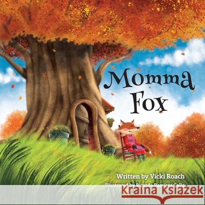 Momma Fox: Always There for Her Seven Little Foxes Vicki Roach Ricardo Ramire 9781633374348 Proving Press - książka