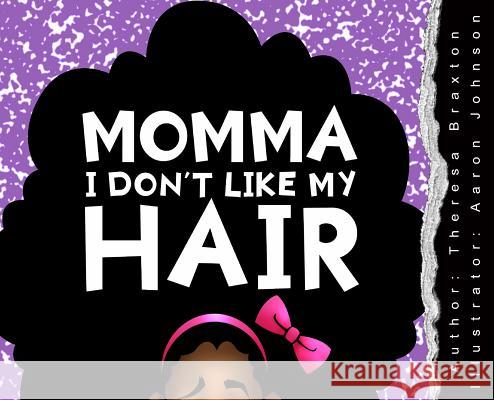 Momma I Don't Like My Hair Theresa S. Braxton Aaron C. Johnson 9780692957806 Theresa Braxton - książka