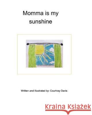 Momma is my sunshine Davis, Courtney 9781388195670 Blurb - książka