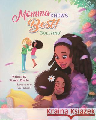 Momma Knows Best: Bullying Shantai C Ellerbe, Fuuji Takashi 9780578440422 Shantai Ellerbe - książka