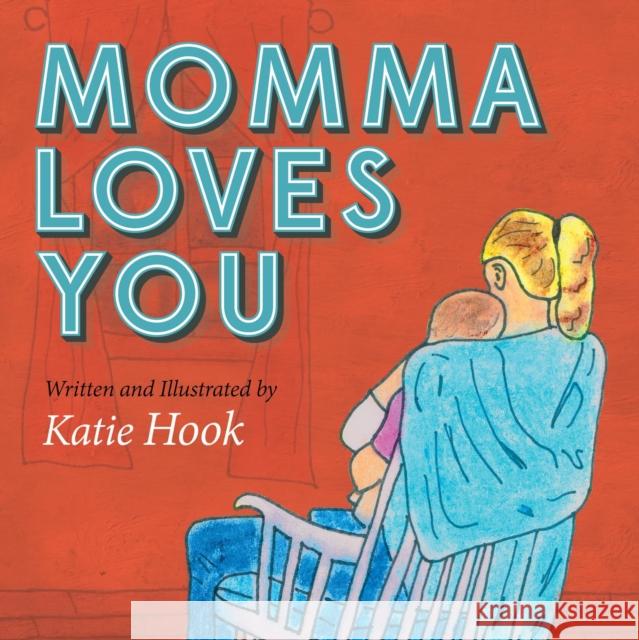 Momma Loves You Katie Hook Katie Hook 9781630474959 Morgan James Publishing - książka