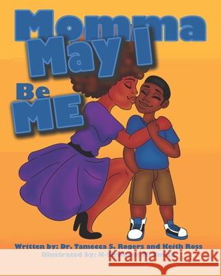 Momma May I Be Me Keith Ross, Dr Tamecca Rogers, K-Shaniece Smith 9781735430126 R. R. Bowker - książka