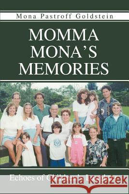 Momma Mona's Memories: Echoes of Children's Laughter Goldstein, Mona Pastroff 9780595305346 iUniverse - książka