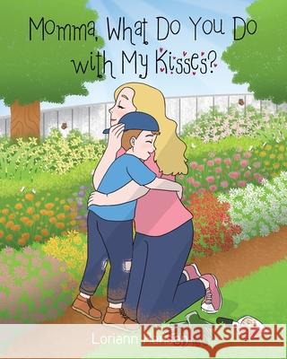 Momma, What Do You Do with My Kisses? Loriann Hansen 9781098079581 Christian Faith Publishing, Inc. - książka