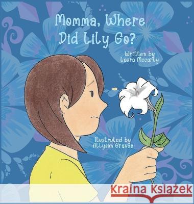 Momma, Where Did Lily Go? Laura McCarty Allyson Graves  9798218110543 Back Woods Books - książka