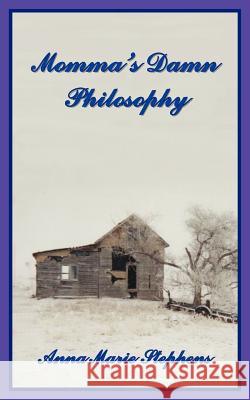 Momma's Damn Philosophy Anna Marie Stephens 9781418499266 Authorhouse - książka