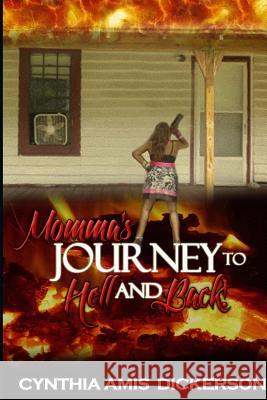 Momma's Journey to Hell and Back! Cynthia Amis Dickerson 9780988988729 Dickerson Nance Production - książka