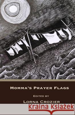 Momma's Prayer Flags Lorna Crozier 9780991872244 Wintergreen Studios Press - książka