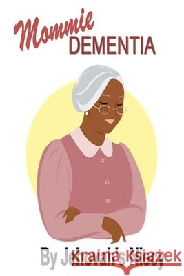 Mommie Dementia Denise Taylor 9781304936530 Lulu.com - książka