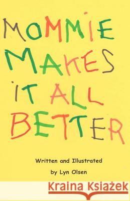 Mommie Makes It All Better Dr Lyn Olsen 9781984066589 Createspace Independent Publishing Platform - książka