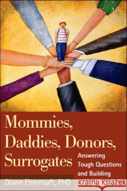 Mommies, Daddies, Donors, Surrogates: Answering Tough Questions and Building Strong Families Ehrensaft, Diane 9781593851330 Guilford Publications - książka