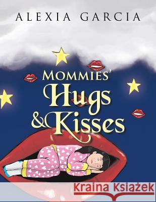 Mommies' Hugs & Kisses Alexia Garcia 9781503510036 Xlibris Corporation - książka