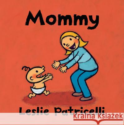 Mommy Leslie Patricelli Leslie Patricelli 9781536203813 Candlewick Press (MA) - książka