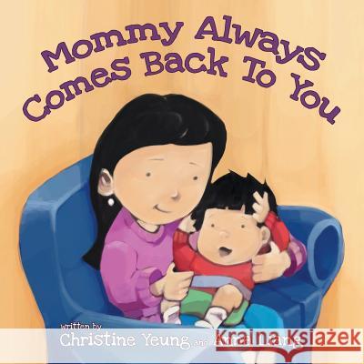 Mommy Always Comes Back to You Christine Yeung Anna Liang  9780228809531 Tellwell Talent - książka