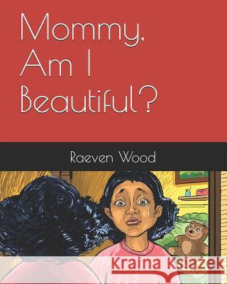 Mommy, Am I Beautiful? Fabio Sanna Raeven Wood 9781548276331 Createspace Independent Publishing Platform - książka