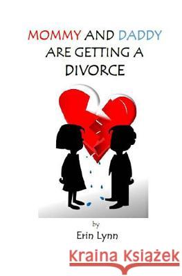 Mommy and Daddy are getting a Divorce Lynn, Erin 9780692420805 Contact Lynn's Publishing - książka