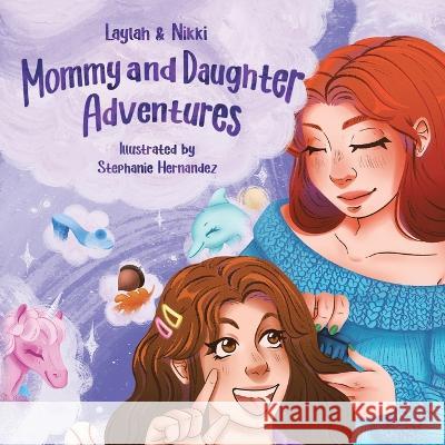 Mommy and Daughter Adventures Laylah Seda Stephanie Hernandez  9781669875772 Xlibris Us - książka