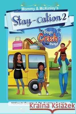 Mommy and McKinley's Staycation 2: The Boys Crash the Party! McKinley Ellison Kimberly Ellison 9781954595989 Sparkle Publishing - książka