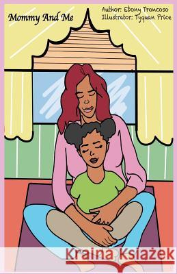 Mommy and Me Ebony Troncoso Tyquan Price 9781544261539 Createspace Independent Publishing Platform - książka