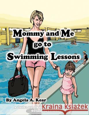 Mommy and Me Go to Swimming Lessons Angela A. Kear 9781625503718 Llumina Press - książka