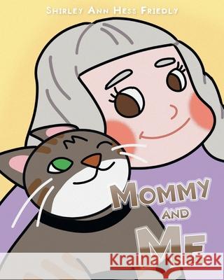 Mommy and Me: The Adventures of a Cat Named Muffin Shirley Ann Hess Friedly 9781098059330 Christian Faith - książka