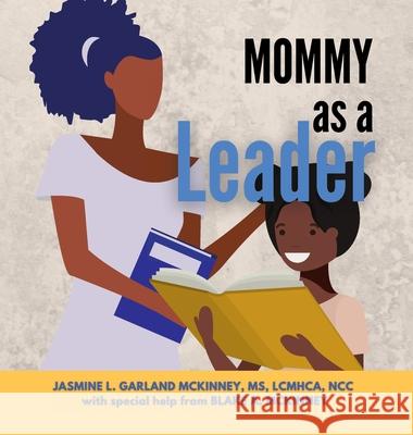 Mommy as a Leader Jasmine Garlan Blake McKinney 9781667155982 Lulu.com - książka