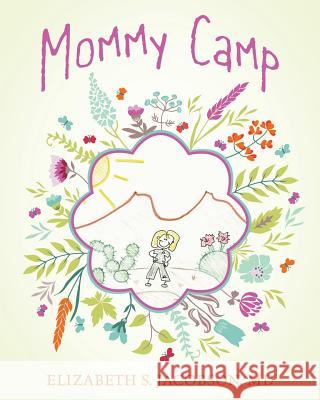 Mommy Camp Elizabeth S Jacobson, MD 9781977206947 Outskirts Press - książka