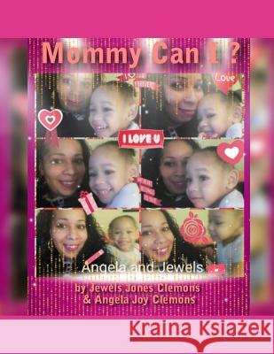 Mommy Can I ? Angela Joy Clemons Jewels Jones Clemons 9781798424346 Independently Published - książka