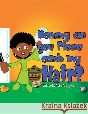 Mommy Can You Please Comb My Hair? Kofi Johnson Abba A. Onyeani 9781730896101 Independently Published - książka