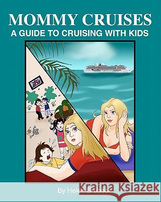 Mommy Cruises: A Guide to Cruising with Kids Helen Brubeck 9781456369378 Createspace - książka