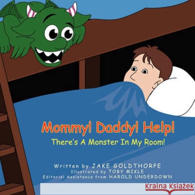 Mommy! Daddy! Help! There's A Monster In My Room! Goldthorpe, Jake 9781436371148 Xlibris Corporation - książka